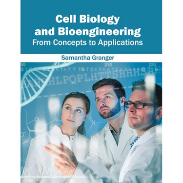 Cell Biology and Bioengineering: From Concepts to Applications
