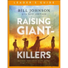 Raising Giant-Killers Leader's Guide: Releasing Your Child's Divine Destiny Through Intentional Parenting