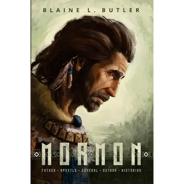 Mormon: Father - Apostle - General - Author - Historian