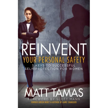 Reinvent Your Personal Safety: 3 Keys to Successful Self-Protection for Women