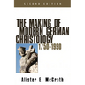The Making of Modern German Christology, 1750-1990, Second Edition