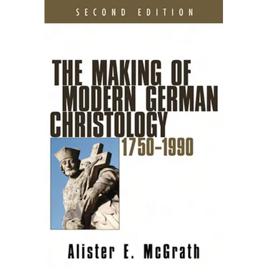 The Making of Modern German Christology, 1750-1990, Second Edition