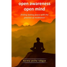 Open Awareness Open Mind: Finding lasting peace with the practice of meditation
