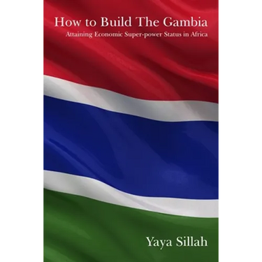 How to Build the Gambia: Attaining Economic Super-power Status in Africa