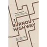 Burnout Highway: How Our Society Fuels Exhaustion and How to Set Yourself Free