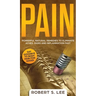 Pain: Powerful Natural Remedies to Eliminate Aches, Pains and Inflammation Fast