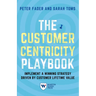 The Customer Centricity Playbook: Implement a Winning Strategy Driven by Customer Lifetime Value