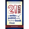 21 Ways to Write & Publish Your Non-Fiction Book
