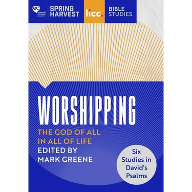 Worshipping: The God of All in All of Life: Six Studies in David's Psalms