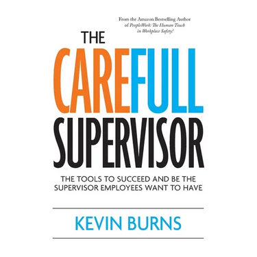 The CareFull Supervisor: The Tools to Succeed and Be the Supervisor Employees Want to Have