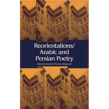 Reorientations / Arabic and Persian Poetry