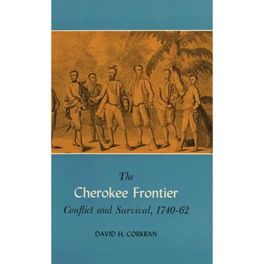 The Cherokee Frontier: Conflict and Survival, 1740-62