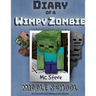 Diary of a Minecraft Wimpy Zombie Book 1: Middle School (Unofficial Minecraft Series)