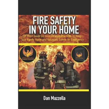 Fire Safety In Your Home: A Short Guide On Incorporating Practices To Keep Your Family, Home and Valuables Safe In An Emergency