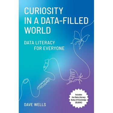 Curiosity in a Data-Filled World: Data Literacy for Everyone