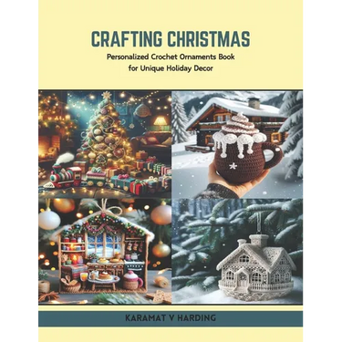 Crafting Christmas: Personalized Crochet Ornaments Book for Unique Holiday Decor