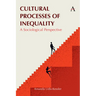 Cultural Processes of Inequality: A Sociological Perspective
