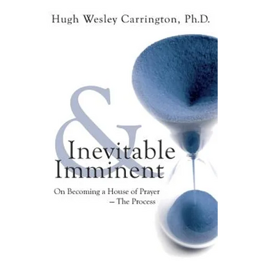 Inevitable & Imminent: On Becoming a House of Prayer - The Process