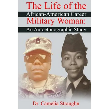 The Life of the African-American Career Military Woman: An Autoethnographic Study