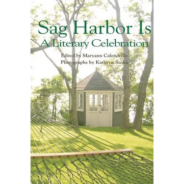 Sag Harbor Is: A Literary Celebration