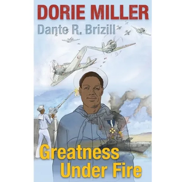 Dorie Miller: Greatness Under Fire