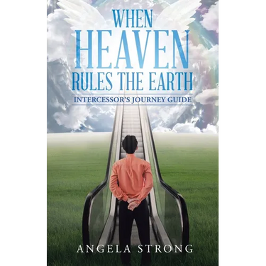 When Heaven Rules the Earth: Intercessor's Journey Guide