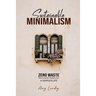 Sustainable Minimalism: Zero Waste Living. Habits, Decluttering and Design for a Simpler and Authentic Life