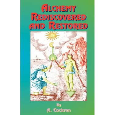 Alchemy Rediscovered and Restored