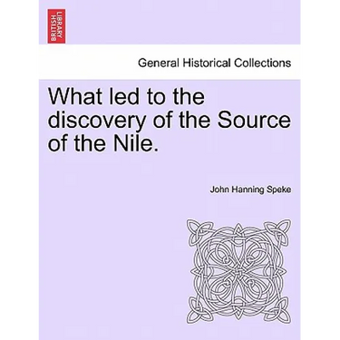 What Led to the Discovery of the Source of the Nile.