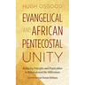 Evangelical and African Pentecostal Unity: Balancing Principles and Practicalities in Britain Around the Millennium