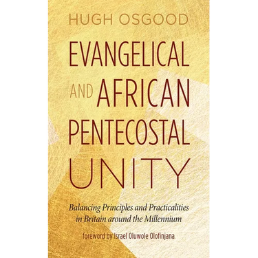 Evangelical and African Pentecostal Unity: Balancing Principles and Practicalities in Britain Around the Millennium