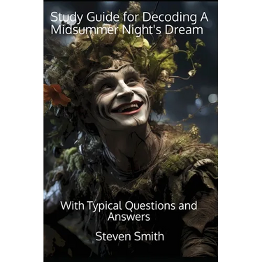 Study Guide for Decoding A Midsummer Night's Dream: With Typical Questions and Answers