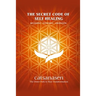 The Secret Code of Self Healing: Beggining - Deepening - Liberation