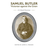 Samuel Butler, Victorian Against the Grain: A Critical Overview