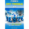 Forex Day Trading 101: How to Day Trade Forex on a Small Account