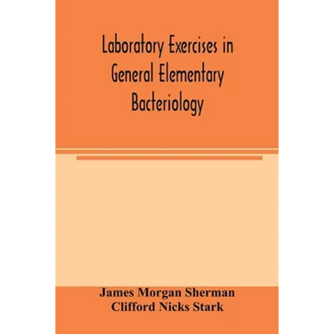 Laboratory exercises in general elementary bacteriology