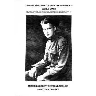 Grandpa What Did You Do In "The Big War" - World War I: You Mean "To Make The World Safe For Democracy" - Photos and Papers