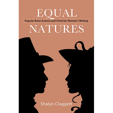 Equal Natures: Popular Brain Science and Victorian Women's Writing