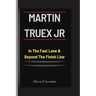 MARTIN TRUEX Jr: In The Fast Lane & Beyond The Finish Line