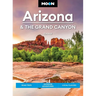 Moon Arizona & the Grand Canyon: Road Trips, Outdoor Adventures, Local Flavors