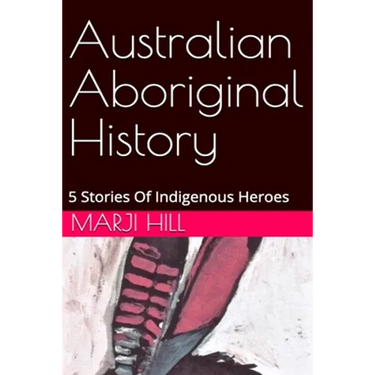 Australian Aboriginal History: 5 Stories of Indigenous Heroes