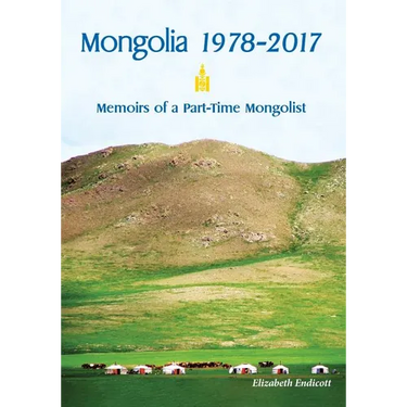 Mongolia 1978-2017: Memoirs of a Part-Time Mongolist