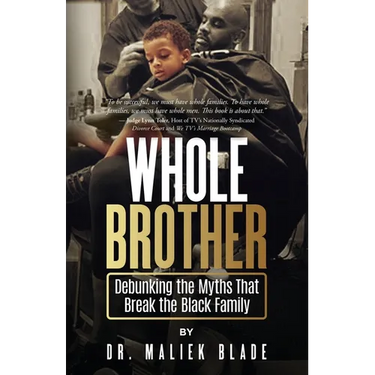 Whole Brother: Debunking the Myths That Break the Black Family