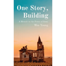 One Story, Building: A Memoir on the Power of Story