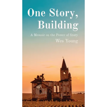 One Story, Building: A Memoir on the Power of Story