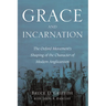 Grace and Incarnation: The Oxford Movement's Shaping of the Character of Modern Anglicanism