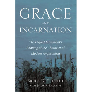 Grace and Incarnation: The Oxford Movement's Shaping of the Character of Modern Anglicanism