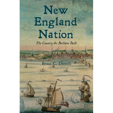 New England Nation: The Country the Puritans Built
