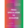 From Speculator to Investor: Mastering the Shift from Short-Term Bets to Long-Term Gains