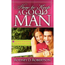 How to Keep a Good Man: 5 Secrets to Keeping the Man You Love